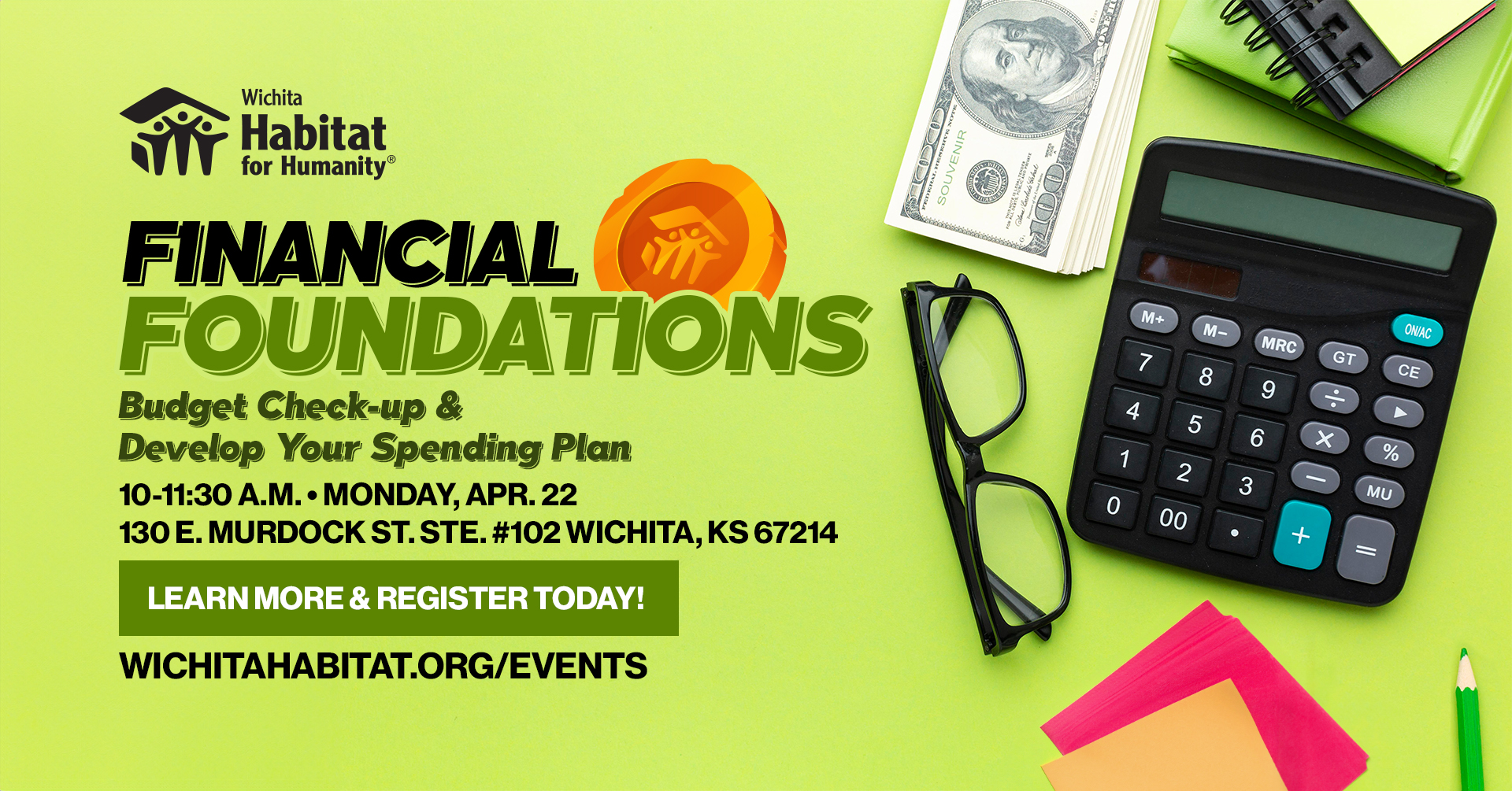 Financial Foundations: Budget Check-up & Develop Your Spending Plan event banner, 10-11:30 a.m., Monday, Apr. 22, 130 E. Murdock St. Ste. #102 Wichita, KS 67214, Learn more and register today! wichitahabitat.org/events