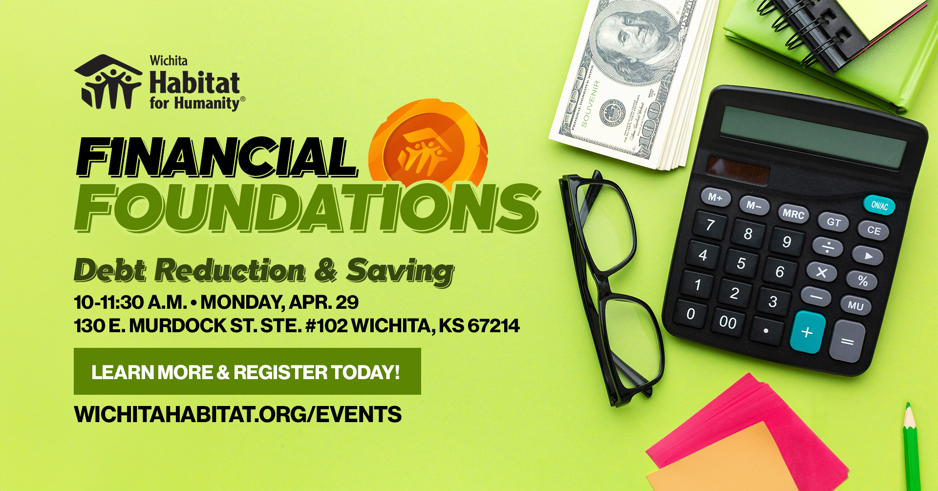Financial Foundations: Debt Reduction & Saving event banner, 10-11:30 a.m., Monday, Apr. 29, 130 E. Murdock St. Ste. #102 Wichita, KS 67214, Learn more and register today! wichitahabitat.org/events