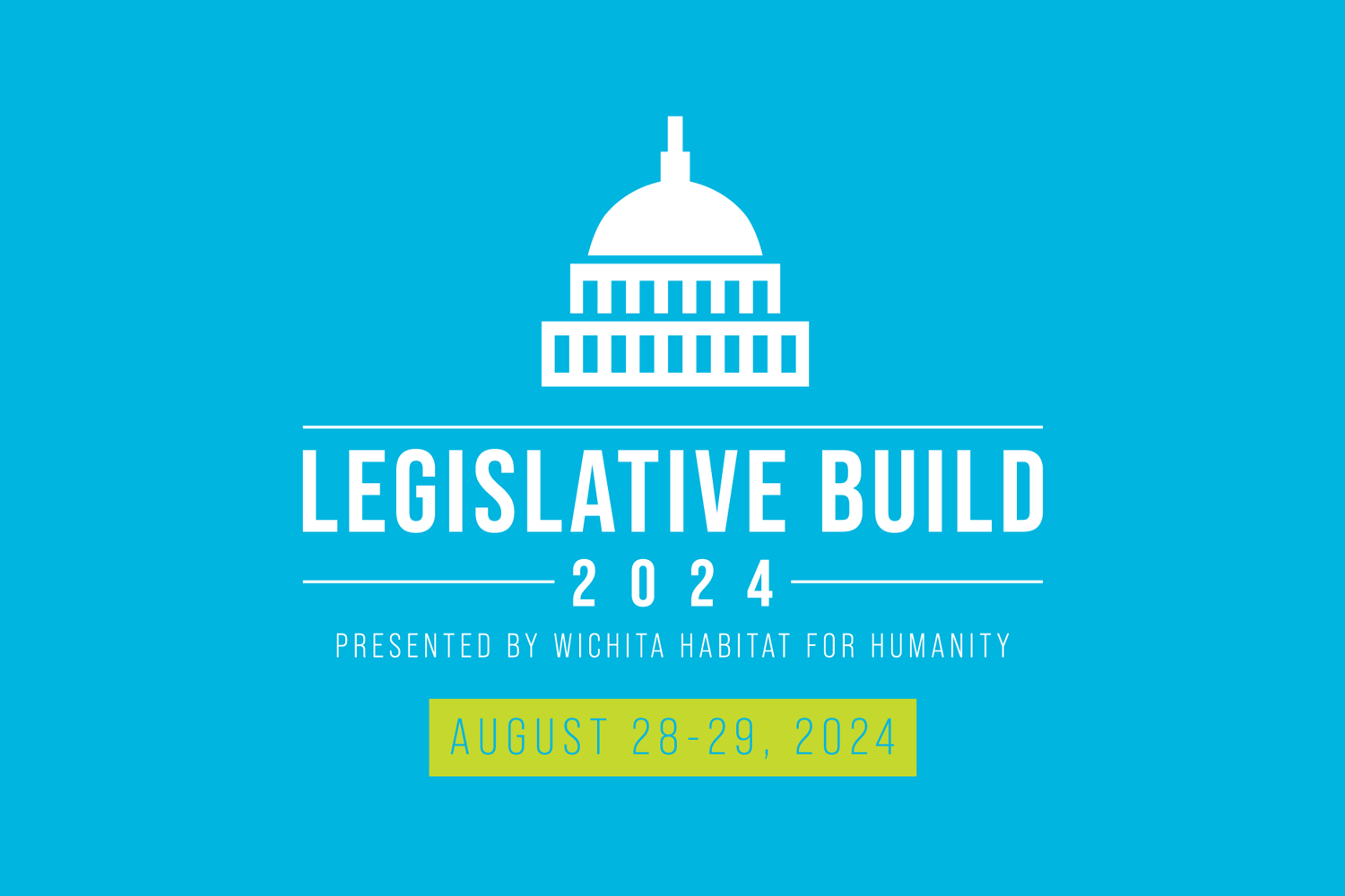 Legislative Build 2024 event banner, presented by Wichita Habitat for Humanity, August 28-29, 2024.