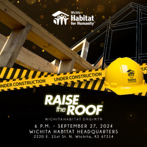 Raise the Roof event banner, 6 p.m. September 27, 2024 at Wichita Habitat Headquarters, 2220 E. 21st St. N. Wichita, KS 67214