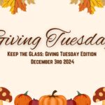 Giving Tuesday, Keep the Glass: Giving Tuesday Edition, December 3rd 2024.