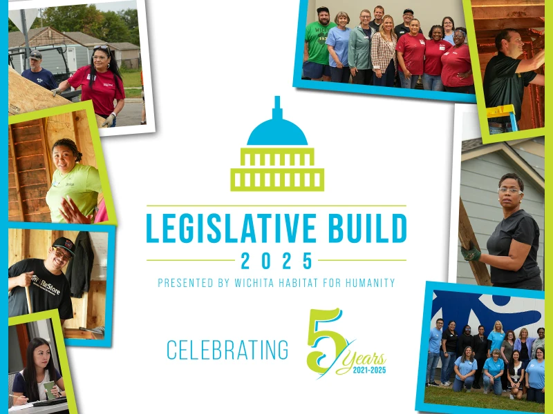 Legislative Build 2025, presented by Wichita Habitat for Humanity. Celebrating 5 years.